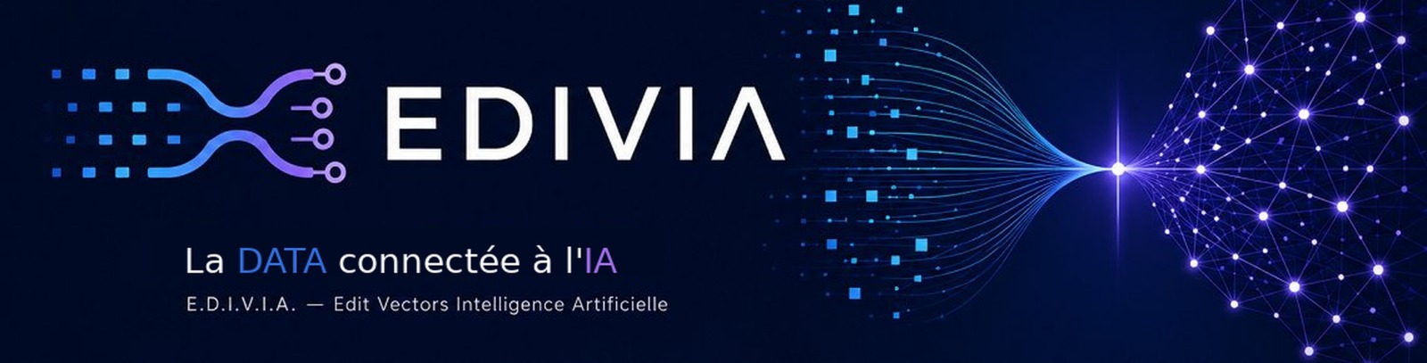 EDIVIA — La DATA connectée à l'IA. EDIVIA = EDition Vectors IA